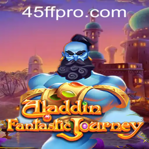 Aladdin: Unveiling the Magic of Adventure with 45FF