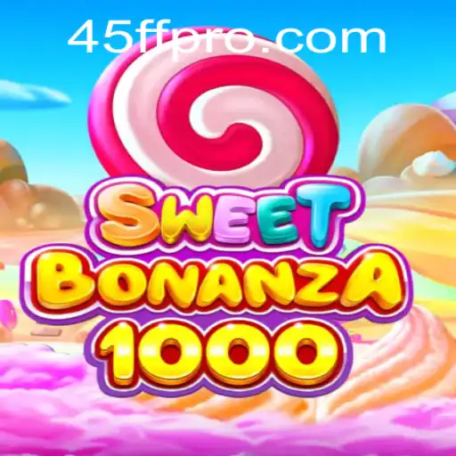 Exploring the Exciting World of SweetBonanza1000 and the Enigma of 45FF